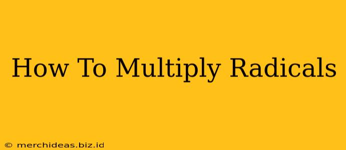 How To Multiply Radicals