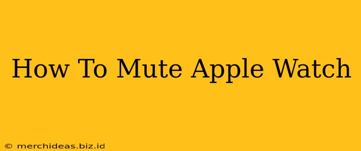 How To Mute Apple Watch