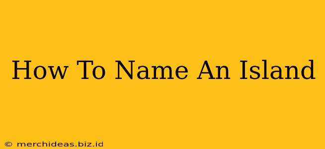 How To Name An Island
