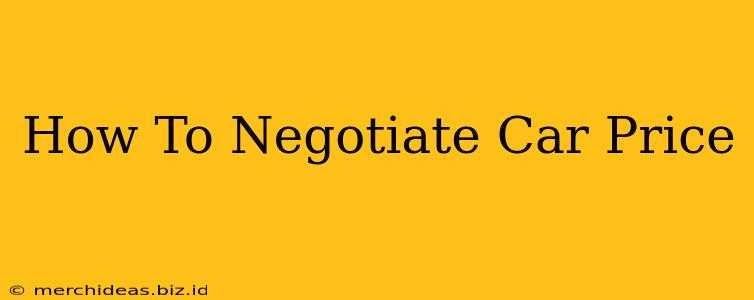 How To Negotiate Car Price