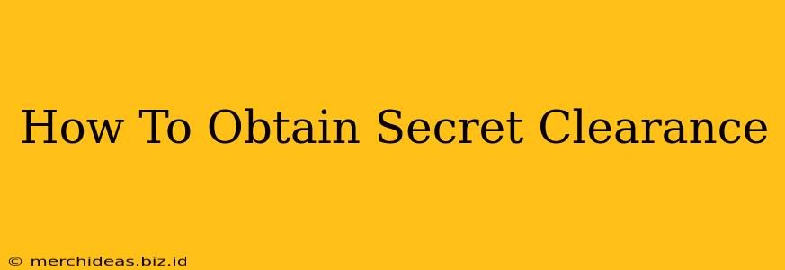 How To Obtain Secret Clearance