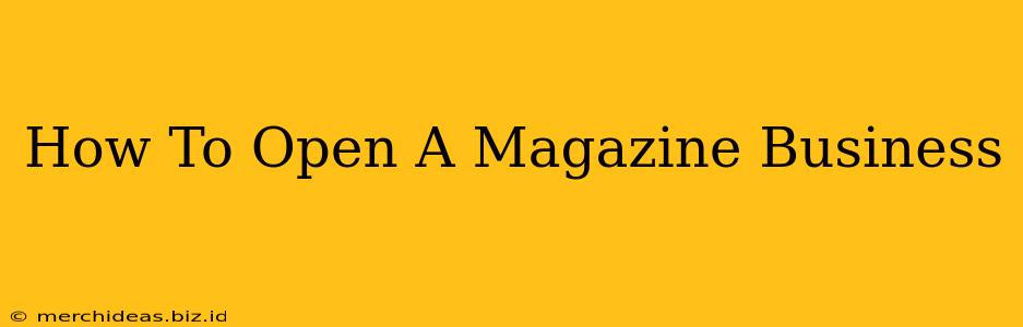 How To Open A Magazine Business