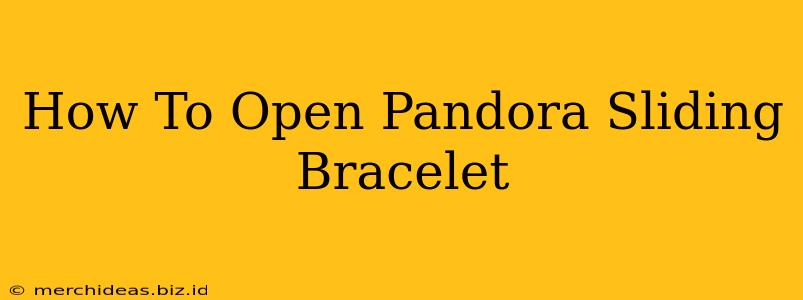 How To Open Pandora Sliding Bracelet