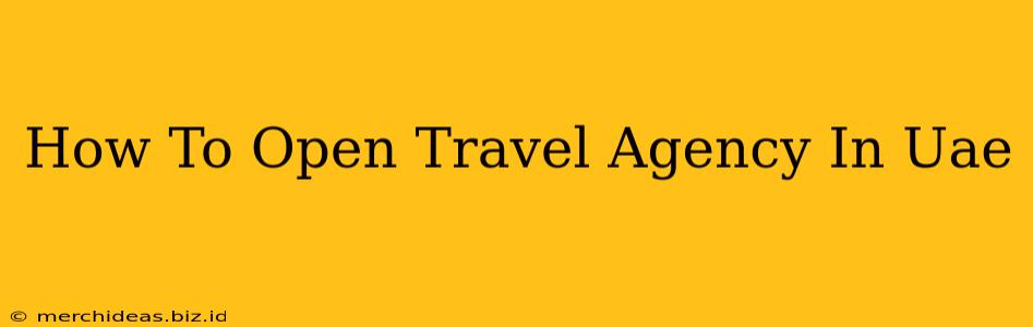 How To Open Travel Agency In Uae