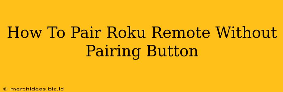 How To Pair Roku Remote Without Pairing Button