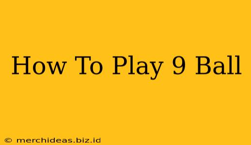 How To Play 9 Ball