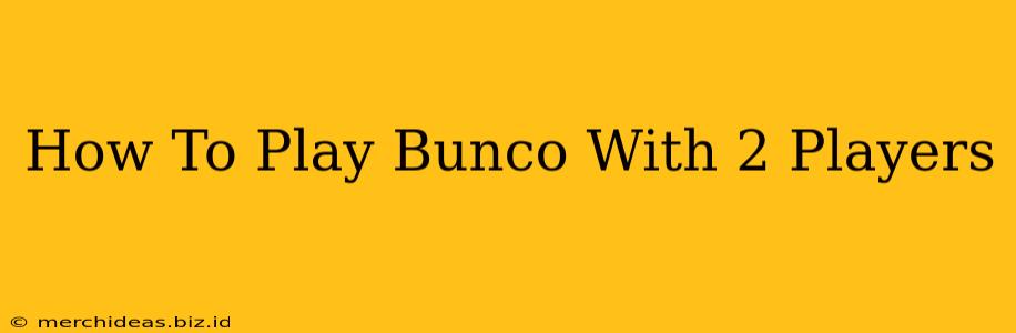 How To Play Bunco With 2 Players