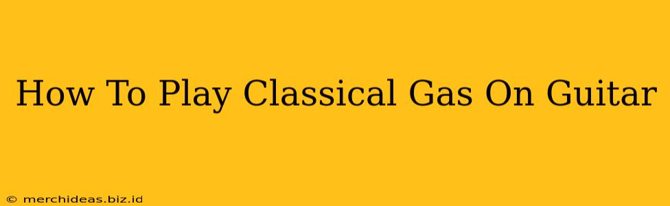How To Play Classical Gas On Guitar