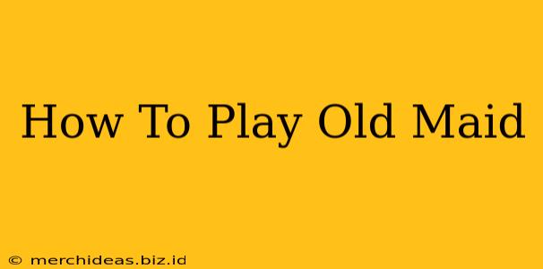 How To Play Old Maid