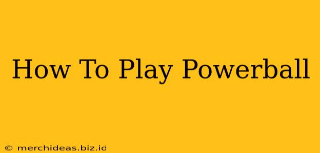 How To Play Powerball