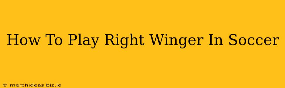 How To Play Right Winger In Soccer