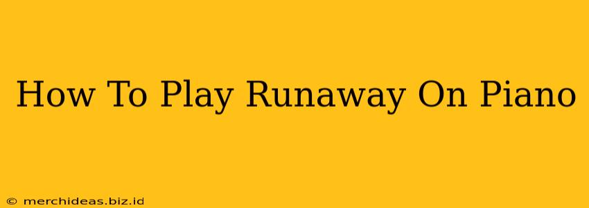 How To Play Runaway On Piano