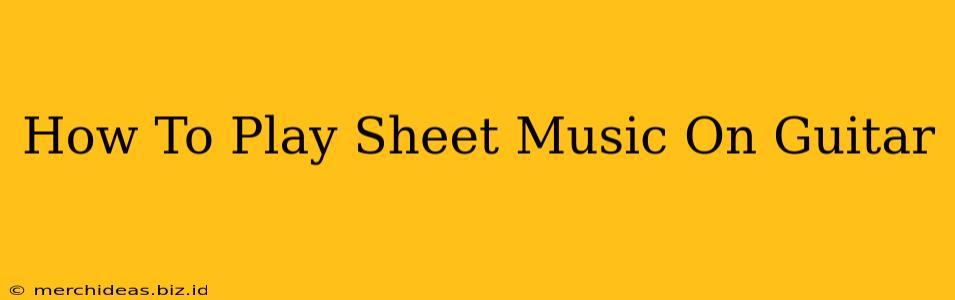 How To Play Sheet Music On Guitar