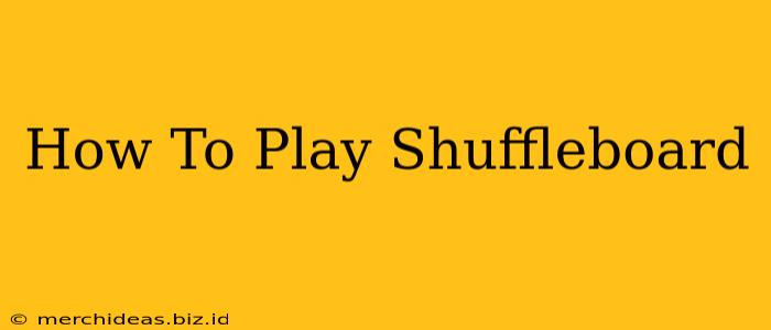 How To Play Shuffleboard