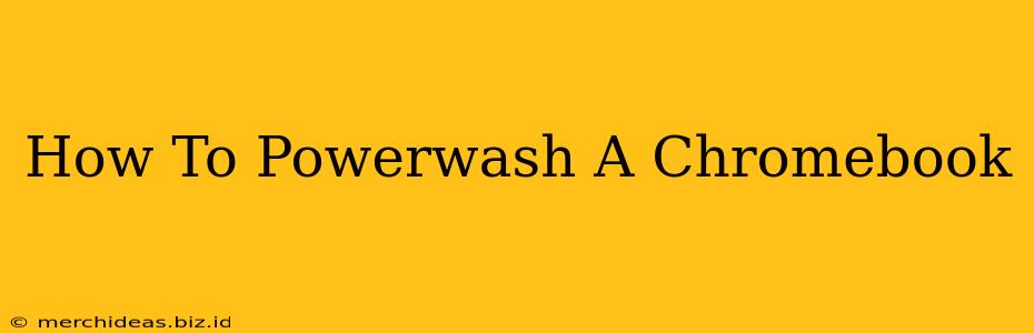 How To Powerwash A Chromebook