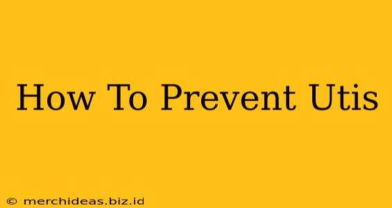 How To Prevent Utis