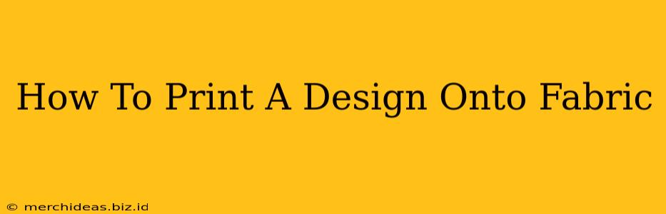 How To Print A Design Onto Fabric