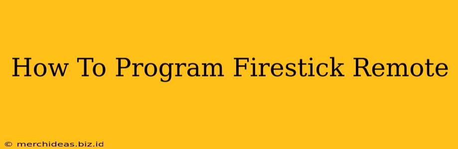 How To Program Firestick Remote