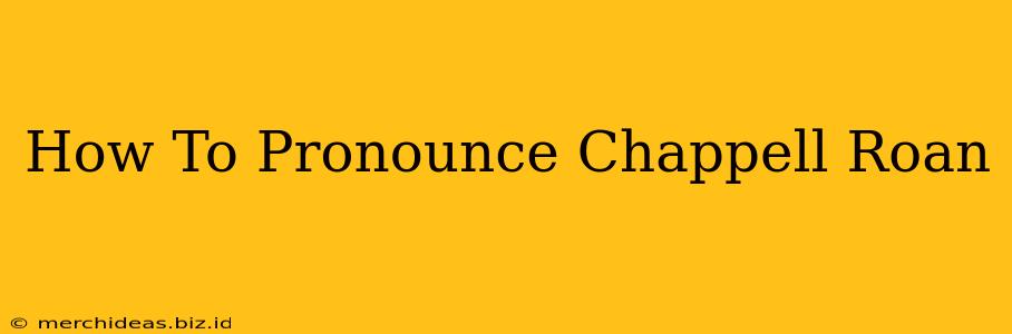 How To Pronounce Chappell Roan