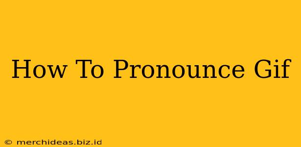 How To Pronounce Gif