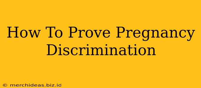 How To Prove Pregnancy Discrimination