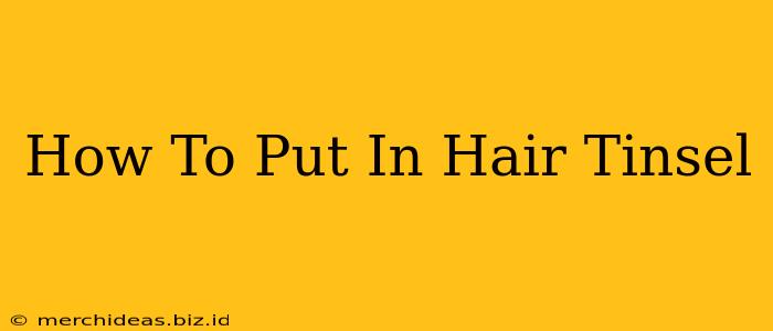 How To Put In Hair Tinsel