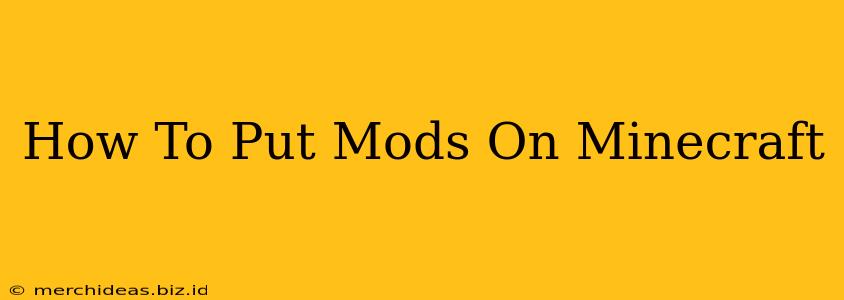 How To Put Mods On Minecraft