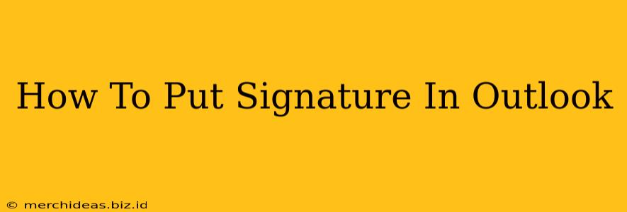 How To Put Signature In Outlook