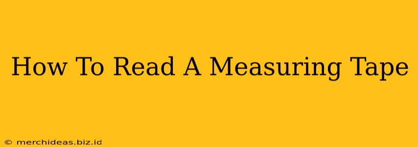 How To Read A Measuring Tape