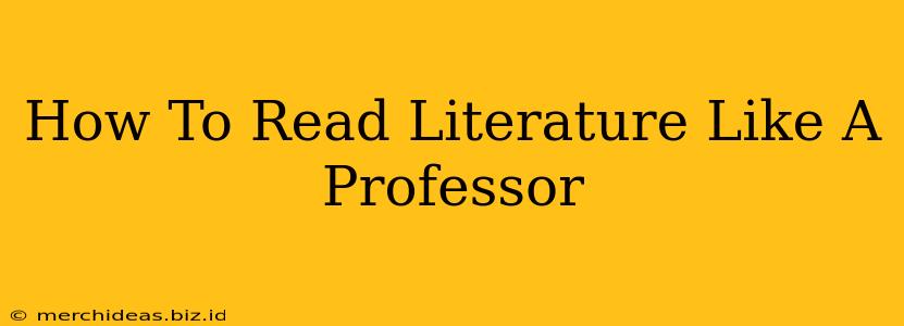 How To Read Literature Like A Professor