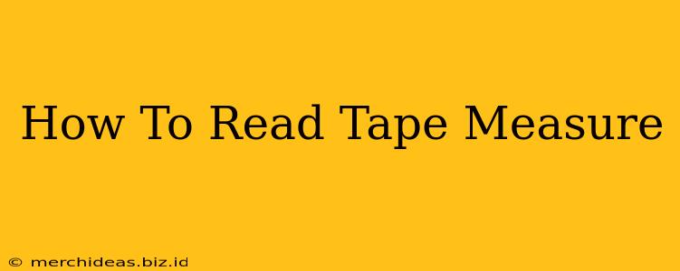 How To Read Tape Measure