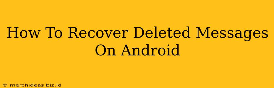 How To Recover Deleted Messages On Android