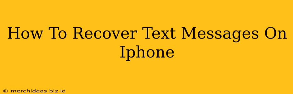 How To Recover Text Messages On Iphone