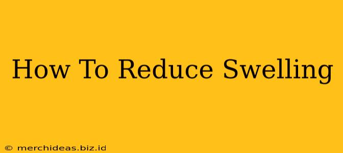 How To Reduce Swelling