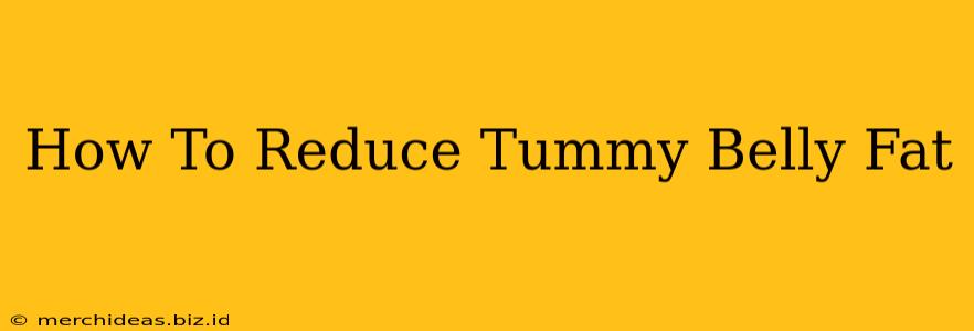 How To Reduce Tummy Belly Fat