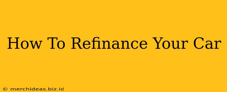 How To Refinance Your Car