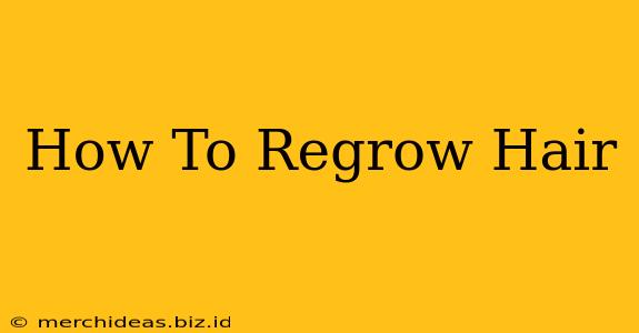 How To Regrow Hair