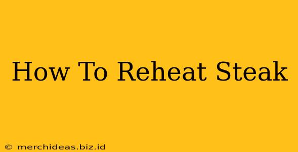 How To Reheat Steak