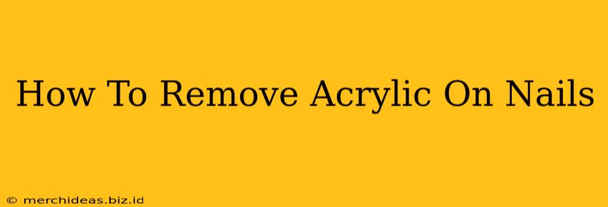 How To Remove Acrylic On Nails