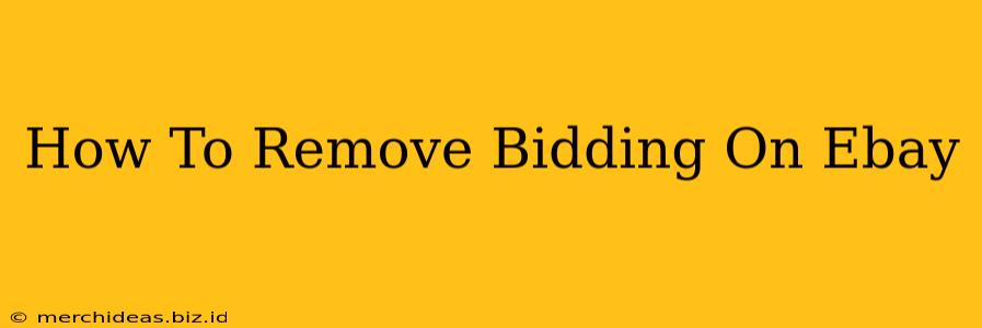 How To Remove Bidding On Ebay