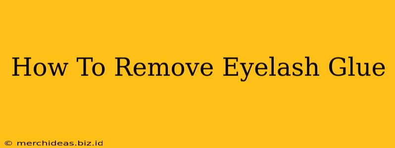 How To Remove Eyelash Glue