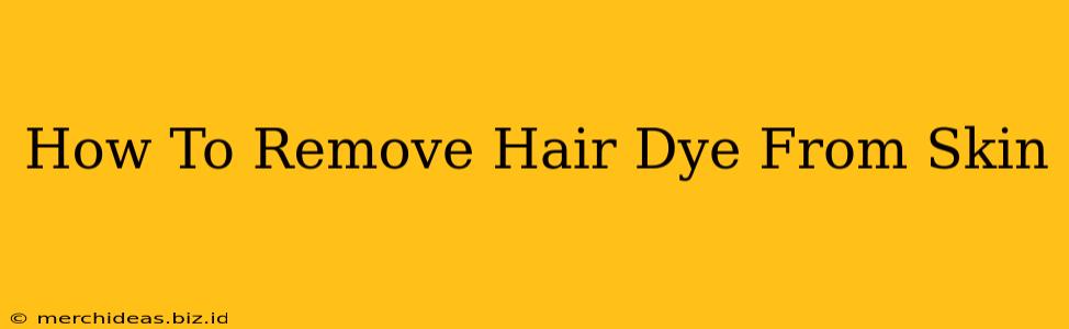 How To Remove Hair Dye From Skin