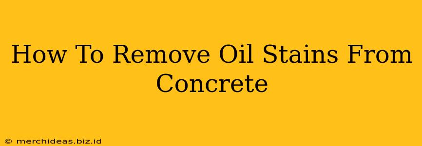 How To Remove Oil Stains From Concrete