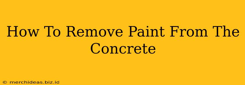 How To Remove Paint From The Concrete