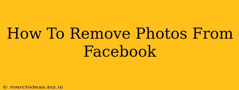 How To Remove Photos From Facebook