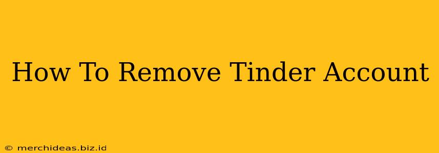 How To Remove Tinder Account