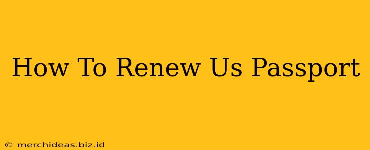 How To Renew Us Passport