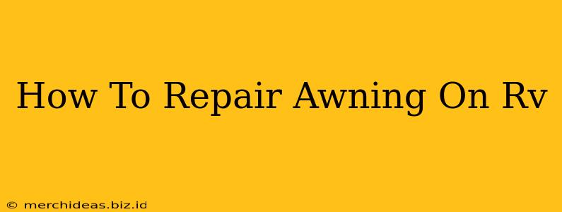 How To Repair Awning On Rv