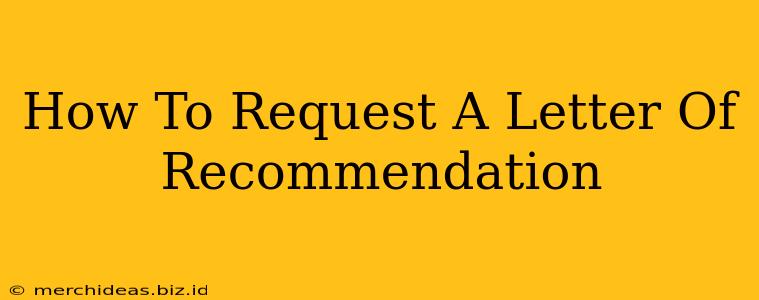 How To Request A Letter Of Recommendation