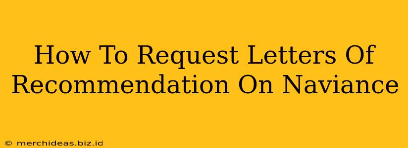 How To Request Letters Of Recommendation On Naviance